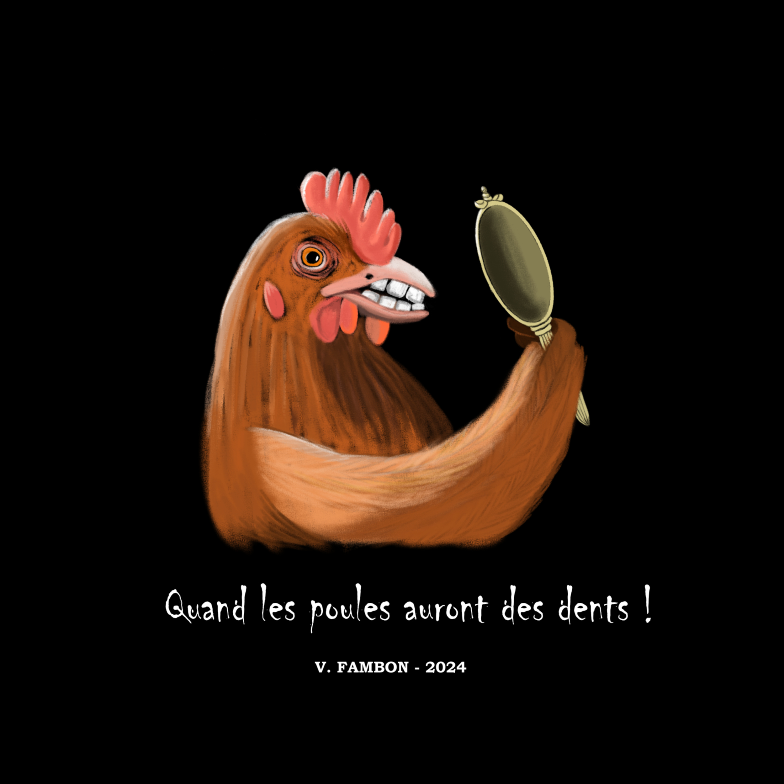 Quand les poules auront des dents !